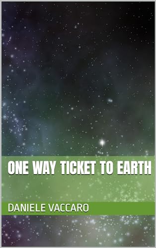 One Way Ticket to Earth
