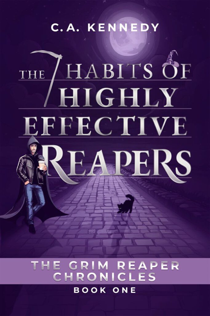 Cover of The 7 Habits of Highly Effective Reapers by C.A. Kennedy